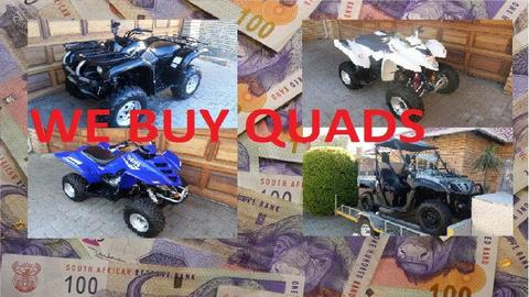 WE BUY QUAD bikes and side x side!!Reliable and safe hassle free