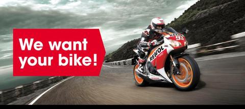 WE WANT YOUR BIKE!!! BMW, Ducati, Honda, Kawasaki, Suzuki, Honda!!